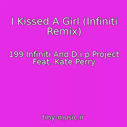 کاور آهنگ I Kissed A Girl (Infiniti Remix) از 199 Infiniti And D.i.p Project Feat. Kate Perry