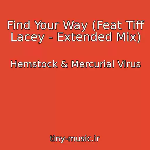 کاور آهنگ Find Your Way (Feat Tiff Lacey - Extended Mix) از Hemstock & Mercurial Virus
