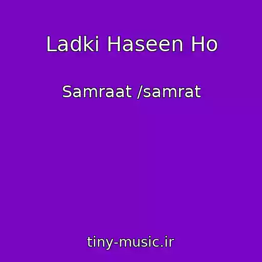 کاور آهنگ Ladki Haseen Ho از Samraat /samrat