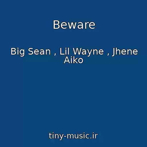 کاور آهنگ Beware از Big Sean , Lil Wayne , Jhene Aiko