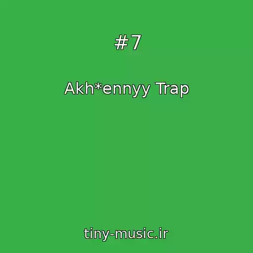 کاور آهنگ #7 از Akh*ennyy Trap