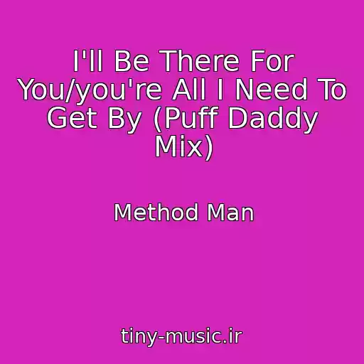 کاور آهنگ I'll Be There For You/you're All I Need To Get By (Puff Daddy Mix) از Method Man