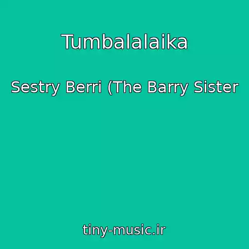 کاور آهنگ Tumbalalaika از Sestry Berri (The Barry Sister