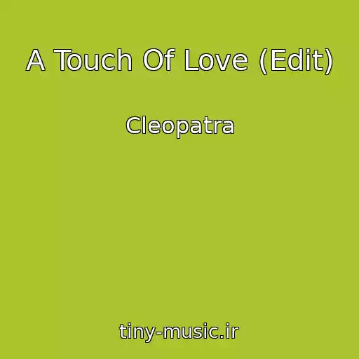 کاور آهنگ A Touch Of Love (Edit) از Cleopatra