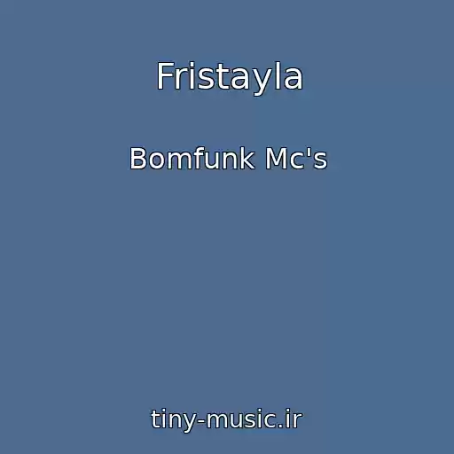 کاور آهنگ Fristayla از Bomfunk Mc's