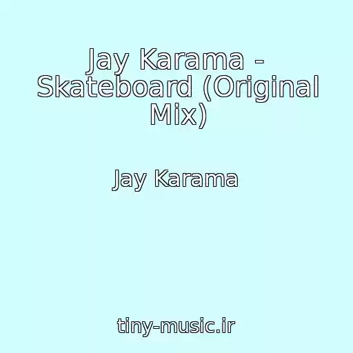 کاور آهنگ Jay Karama - Skateboard (Original Mix) از Jay Karama