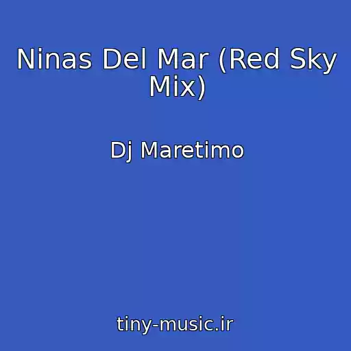 کاور آهنگ Ninas Del Mar (Red Sky Mix) از Dj Maretimo