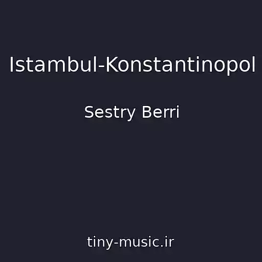 کاور آهنگ Istambul-Konstantinopol از Sestry Berri