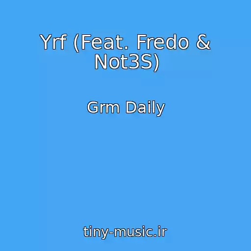 کاور آهنگ Yrf (Feat. Fredo & Not3S) از Grm Daily