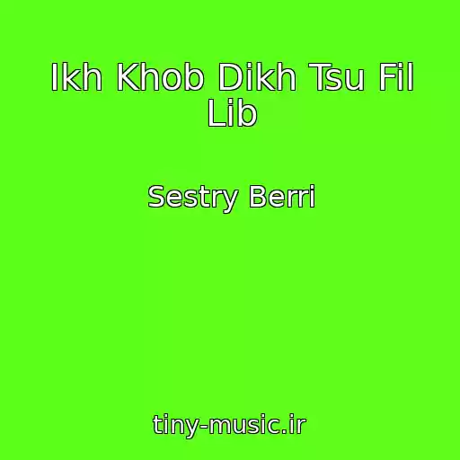کاور آهنگ Ikh Khob Dikh Tsu Fil Lib از Sestry Berri