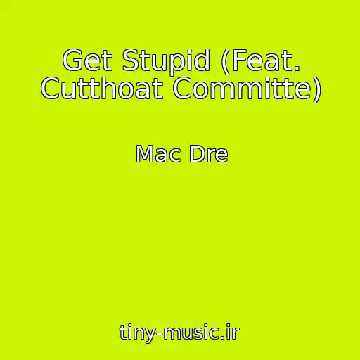 کاور آهنگ Get Stupid (Feat. Cutthoat Committe) از Mac Dre