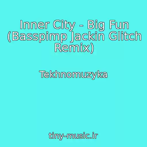 کاور آهنگ Inner City - Big Fun (Basspimp Jackin Glitch Remix) از Tekhnomuzyka