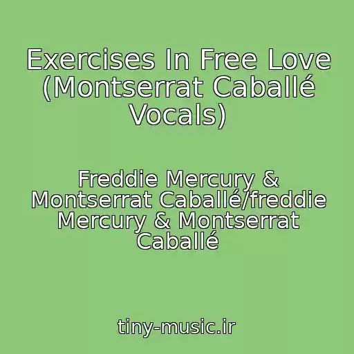 کاور آهنگ Exercises In Free Love (Montserrat Caballé Vocals) از Freddie Mercury & Montserrat Caballé/freddie Mercury & Montserrat Caballé
