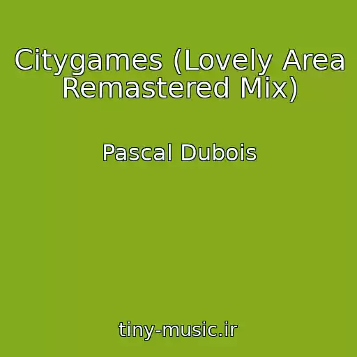 کاور آهنگ Citygames (Lovely Area Remastered Mix) از Pascal Dubois