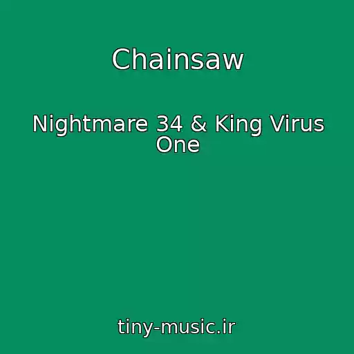 کاور آهنگ Chainsaw از Nightmare 34 & King Virus One