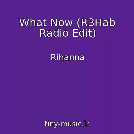 کاور آهنگ What Now (R3Hab Radio Edit) از Rihanna