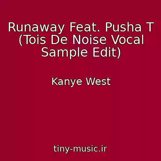 کاور آهنگ Runaway Feat. Pusha T (Tois De Noise Vocal Sample Edit) از Kanye West
