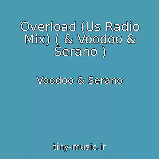 کاور آهنگ Overload (Us Radio Mix) ( & Voodoo & Serano ) از Voodoo & Serano