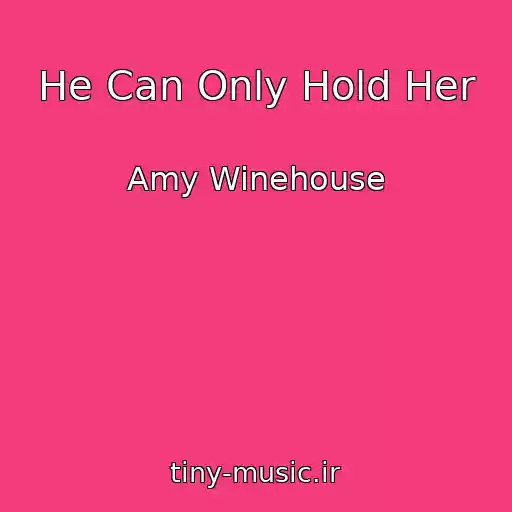 کاور آهنگ He Can Only Hold Her از Amy Winehouse