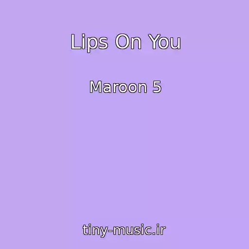 کاور آهنگ Lips On You از Maroon 5