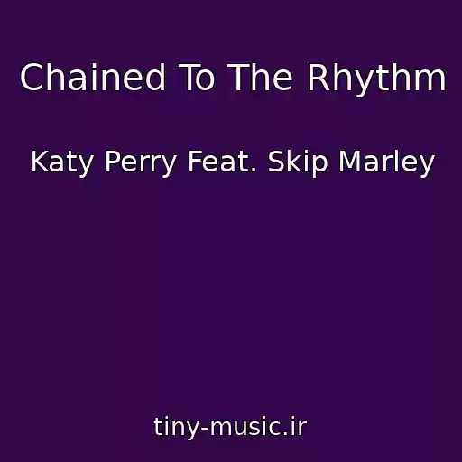 کاور آهنگ Chained To The Rhythm از Katy Perry Feat. Skip Marley
