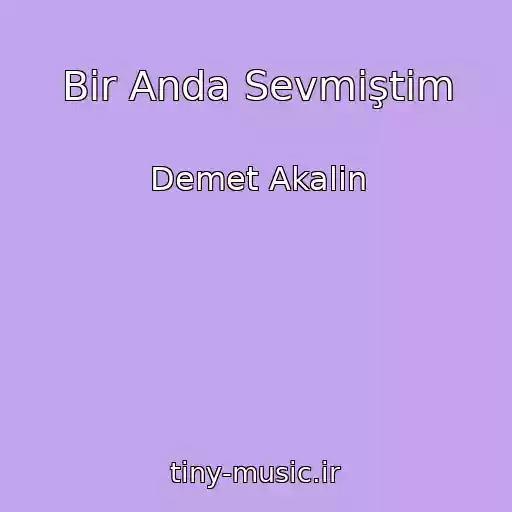 کاور آهنگ Bir Anda Sevmiştim از Demet Akalin