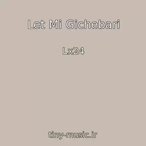 کاور آهنگ Let Mi Gichebari از Lx24
