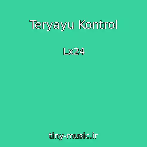 کاور آهنگ Teryayu Kontrol از Lx24