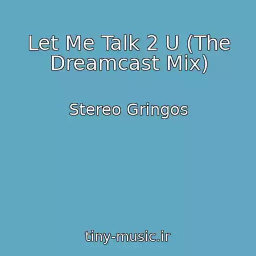 کاور آهنگ Let Me Talk 2 U (The Dreamcast Mix) از Stereo Gringos