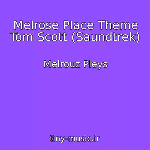 کاور آهنگ Melrose Place Theme Tom Scott (Saundtrek) از Melrouz Pleys