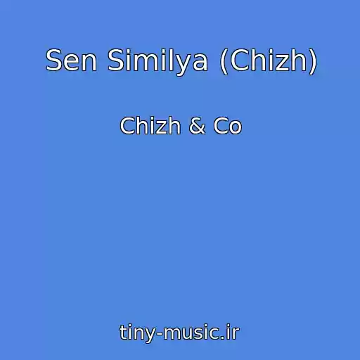 کاور آهنگ Sen Similya (Chizh) از Chizh & Co