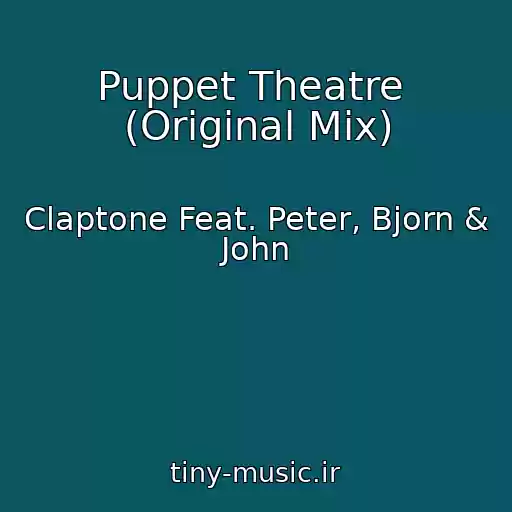 کاور آهنگ Puppet Theatre  (Original Mix) از Claptone Feat. Peter, Bjorn & John