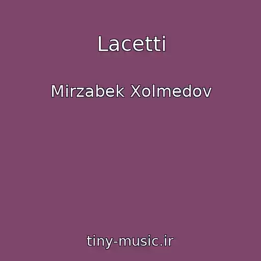 کاور آهنگ Lacetti از Mirzabek Xolmedov