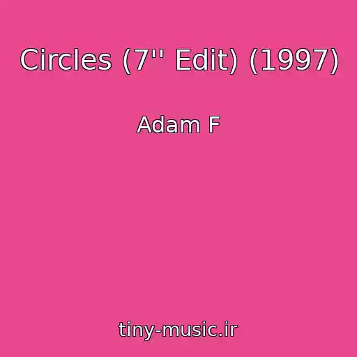 کاور آهنگ Circles (7'' Edit) (1997) از Adam F