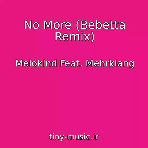 کاور آهنگ No More (Bebetta Remix) از Melokind Feat. Mehrklang