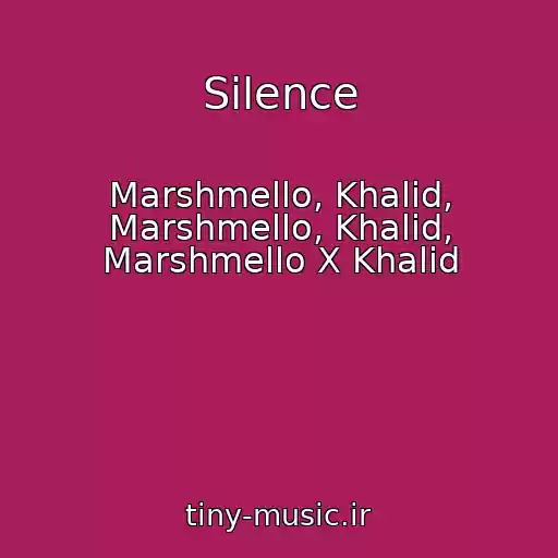 کاور آهنگ Silence از Marshmello, Khalid, Marshmello, Khalid, Marshmello X Khalid