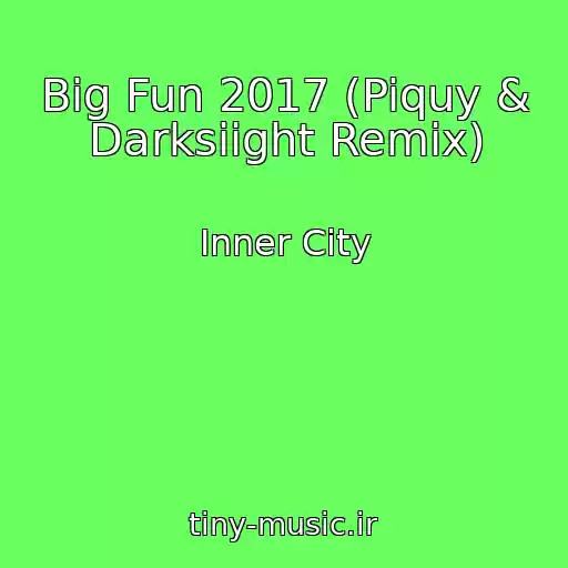 کاور آهنگ Big Fun 2017 (Piquy & Darksiight Remix) از Inner City