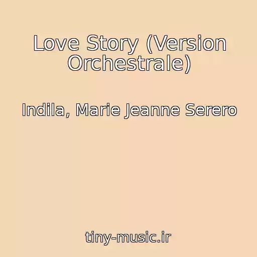 کاور آهنگ Love Story (Version Orchestrale) از Indila, Marie Jeanne Serero