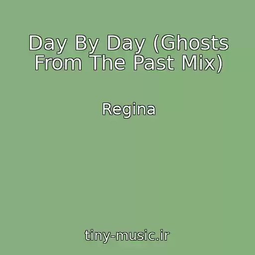 کاور آهنگ Day By Day (Ghosts From The Past Mix) از Regina