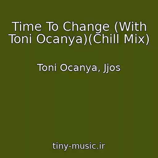 کاور آهنگ Time To Change (With Toni Ocanya)(Chill Mix) از Toni Ocanya, Jjos