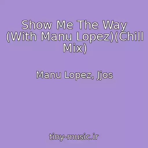 کاور آهنگ Show Me The Way (With Manu Lopez)(Chill Mix) از Manu Lopez, Jjos