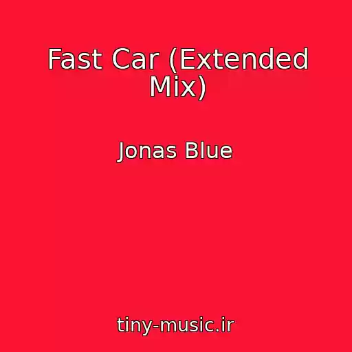 کاور آهنگ Fast Car (Extended Mix) از Jonas Blue