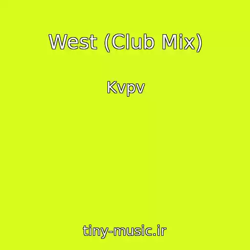 کاور آهنگ West (Club Mix) از Kvpv