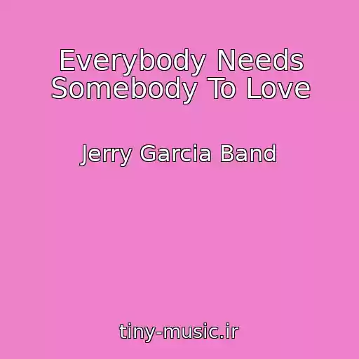 کاور آهنگ Everybody Needs Somebody To Love از Jerry Garcia Band