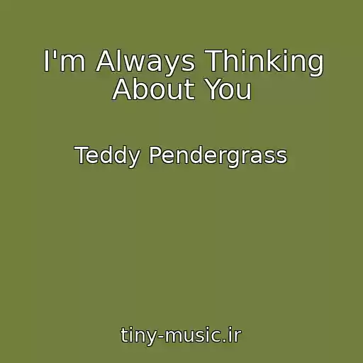 کاور آهنگ I'm Always Thinking About You از Teddy Pendergrass