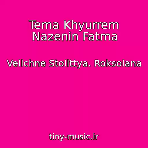 کاور آهنگ Tema Khyurrem Nazenin Fatma از Velichne Stolіttya. Roksolana