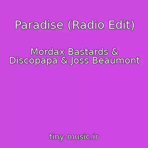 کاور آهنگ Paradise (Radio Edit) از Mordax Bastards & Discopapa & Joss Beaumont