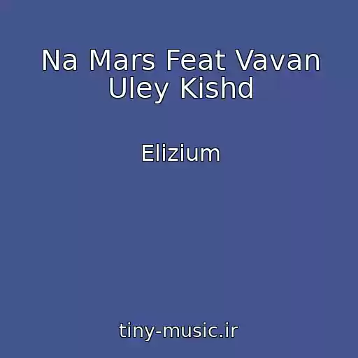 کاور آهنگ Na Mars Feat Vavan Uley Kishd از Elizium