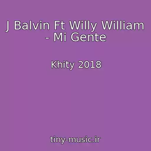 کاور آهنگ J Balvin Ft Willy William - Mi Gente از Khity 2018