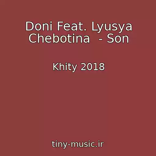 کاور آهنگ Doni Feat. Lyusya Chebotina  - Son از Khity 2018